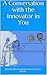 A Conversation with the Innovator in You