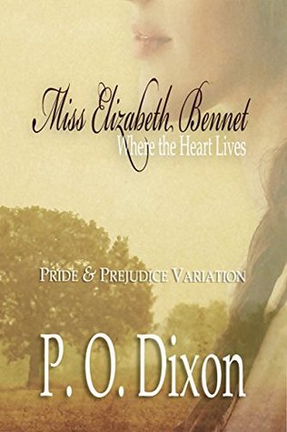 Miss Elizabeth Bennet: Where the Heart Lives (Pride and Prejudice Variations)