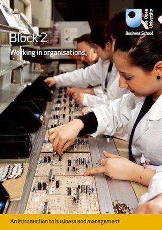 Block 2 - Working in Organisations (B100 - An introduction to business and management #2)
