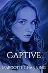 CAPTIVE by Margotte Channing