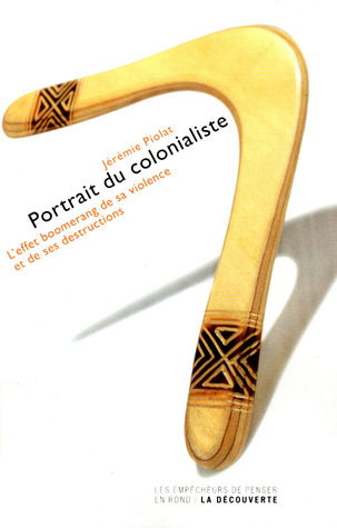 Portrait du colonialiste. L'effet boomerang de sa violence et de ses destructions (Paperback)