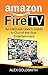 Amazon Fire TV: The Ultimate User Guide to Amazon Fire TV (Amazon User Guides Book 1)