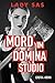 Mord im Dominastudio │Krimi & BDSM Roman │Erotisches Krimi Buch deutsch │Erotik Krimi ebook über weibliche Dominanz │Femdom & Malesub, Fetisch & Bizarr Erotik (German Edition)