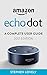 Amazon Echo Dot: A Complete...