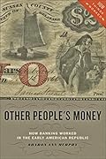 Other People's Money: How Banking Worked in the Early American Republic