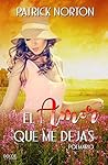 El amor que me dejas (Spanish Edition)