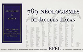 789 néologismes de Jacques Lacan: Glossaire et listes (French Edition)