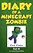 Diary of a Minecraft Zombie...