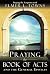 Praying the Book of Acts by Elmer L. Towns Praying the Book of Acts by Elmer L. Towns