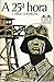 A 25ª Hora by Constantin Virgil Gheorghiu A 25ª Hora by Constantin Virgil Gheorghiu