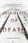 Architects of Death: The Men Who Engineered the Holocaust