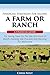 Financial Strategies For Selling A Farm Or Ranch: A Financial Guide For Saving Taxes On The Sale Of A Farm Or Ranch, Investing Sale Proceeds And Planning For Retirement