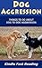 Dog Aggression: Things to do About Dog-to-Dog Aggression