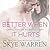 Better When It Hurts (Stripped, #2)