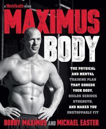 Maximus Body: The Physical and Mental Training Plan that Shreds Your Body, Builds Strength, and Makes You Unstoppably Fit (Hardcover)