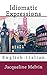 IDIOMATIC EXPRESSIONS: ENGLISH-ITALIAN