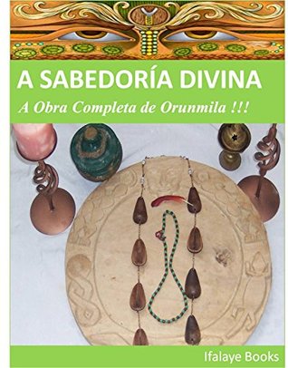 A Sabedoria Divina: A Obra Completa de Orunmila