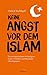 Keine Angst vor dem Islam: ...