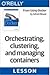 Orchestrating, clustering, and managing containers by Adrian Mouat