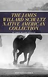 The James Willard Schultz Native American Collection: Sinopah, Rising Wolf, Blackfeet Tales, With the Indians in the Rockies, The War-Trail Fort The James Willard Schultz Native American Collection: Sinopah, Rising Wolf, Blackfeet Tales, With the Indians in the Rockies, The War-Trail Fort