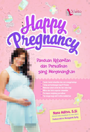 Happy Pregnancy: Panduan Kehamilan dan Persalinan yang Menyenangkan