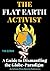 THE FLAT EARTH ACTIVIST: A ...