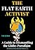 THE FLAT EARTH ACTIVIST by Tim Ozman THE FLAT EARTH ACTIVIST by Tim Ozman