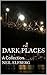 Dark Places: A Collection