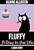 Fluffy:  A Day in the Life