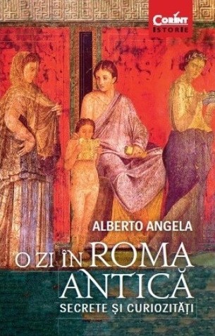 O zi în Roma antică - Secrete și curiozități