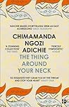 The Thing Around Your Neck by Chimamanda Ngozi Adichie