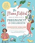 The Mama Natural Week-by-Week Guide to Pregnancy and Childbirth 