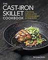 The Cast Iron Skillet Cookbook: A Collection of Over 200 Delicious Recipes for Every Kitchen The Cast Iron Skillet Cookbook: A Collection of Over 200 Delicious Recipes for Every Kitchen