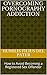 Overcoming Pornography, Pedophilia, or Anything Else: How to Avoid Becoming a Registered Sex Offender