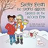 Shelly Bean the Sports Queen Skates at the Hockey Rink by Shelly Boyum-Breen