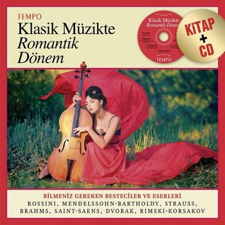 Klasik Müzikte Romantik Dönem: Bilmeniz Gereken Besteciler ve Eserleri (CD'li)