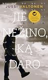 Jie nežino, ką daro