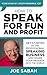 How to Speak for Fun and Profit: Joe Sabah's proven public speaking course for how to become a public speaker, book speaking engagements, improve your public speaking & become a professional speaker
