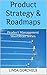 Product Strategy & Roadmaps: 2021 (ShortRead Series Book 2)
