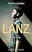 Lanz: Roman | Das kraftvolle Debüt aus der Schweiz – Vom Autor neu überarbeitet (German Edition)