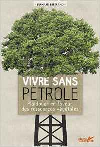 Vivre sans pétrole - Plaidoyer en faveur des ressources végétales