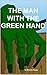 The Man With The Green Hand