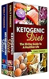 Diet: 2 Manuscripts - Ketogenic Diet: The 30-Day Guide To A Healthier Life, Anti-Inflammatory Diet: The 30-Day Guide To Boost Your Immune System