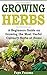 Growing Herbs: A Beginner’s...