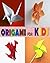 Origami for Kids by J E