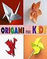 Origami for Kids:...
