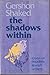 The Shadows Within: Essays ...