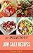 Low Salt Recipes : 50 Delicious of Low Salt Cookbooks (Low Salt Recipes, Low Salt Cookbook, Low Salt Diet, Low Salt Low Sugar Cookbook, Low Salt Mexican Cooking) (Karen Gant Recipes Cookbook No.9)
