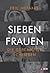 Sieben Frauen, die Geschichte schrieben (German Edition)
