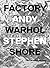 Factory: Andy Warhol